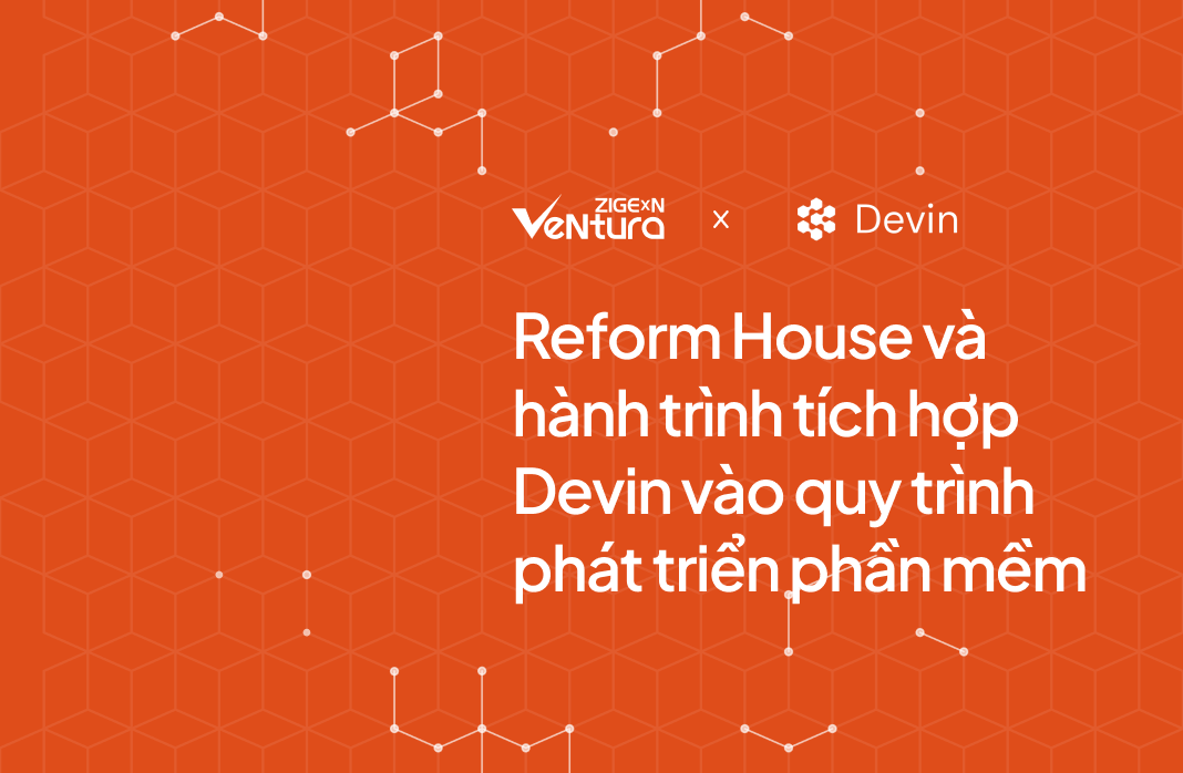 Team Reform House và hành trình tích hợp Devin vào quy trình phát triển phần mềm