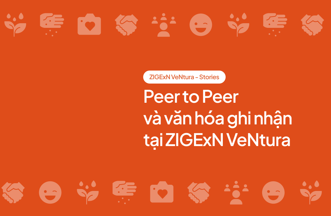 Peer to Peer: Văn hóa ghi nhận tại ZIGExN VeNtura