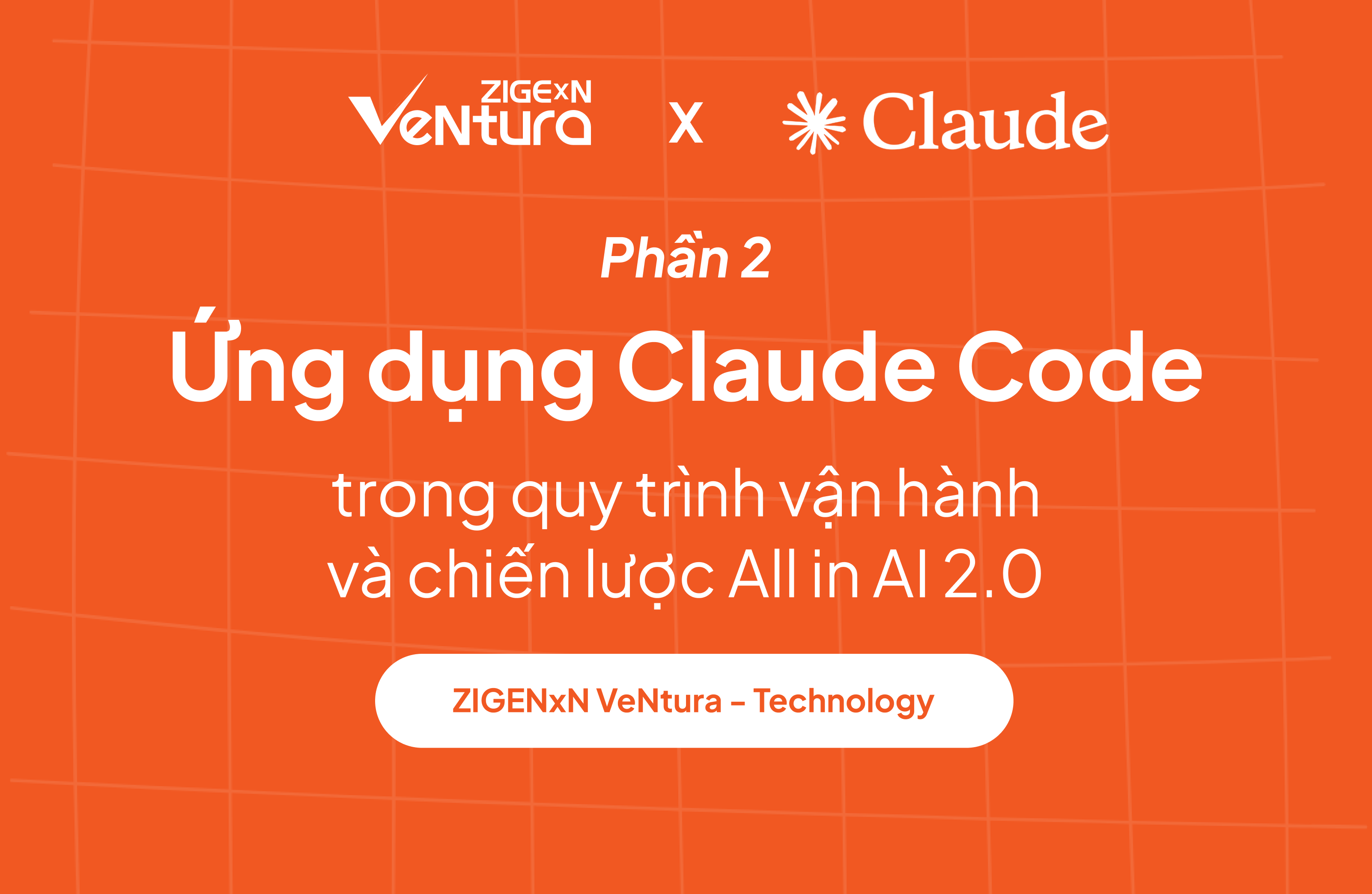 Phần 2: Ứng dụng Claude Code trong quy trình vận hành và chiến lược All in AI 2.0