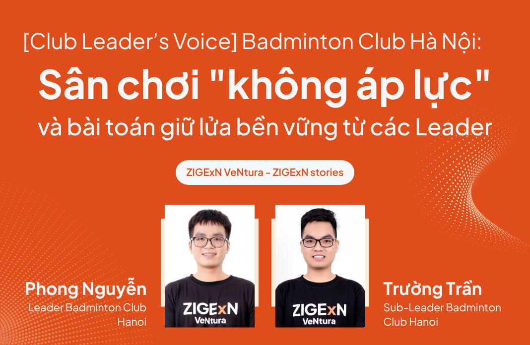 Club Leader’s Voice] Badminton Club Hà Nội: Sân chơi "không áp lực" và bài toán giữ lửa bền vững từ các Leader