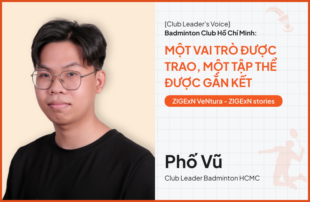 [Club Leader's Voice] Badminton Club Hồ Chí Minh: Một vai trò được trao, một tập thể được gắn kết 