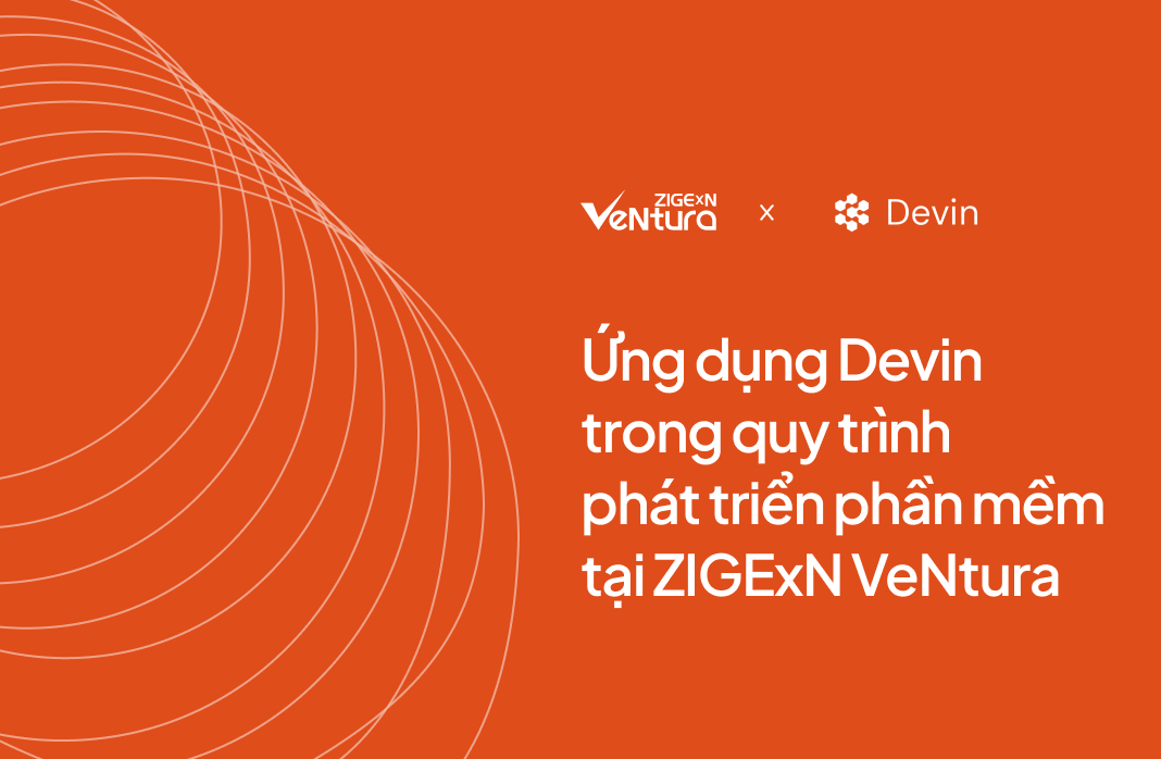 Ứng dụng Devin trong quy trình phát triển phần mềm tại ZIGExN VeNtura