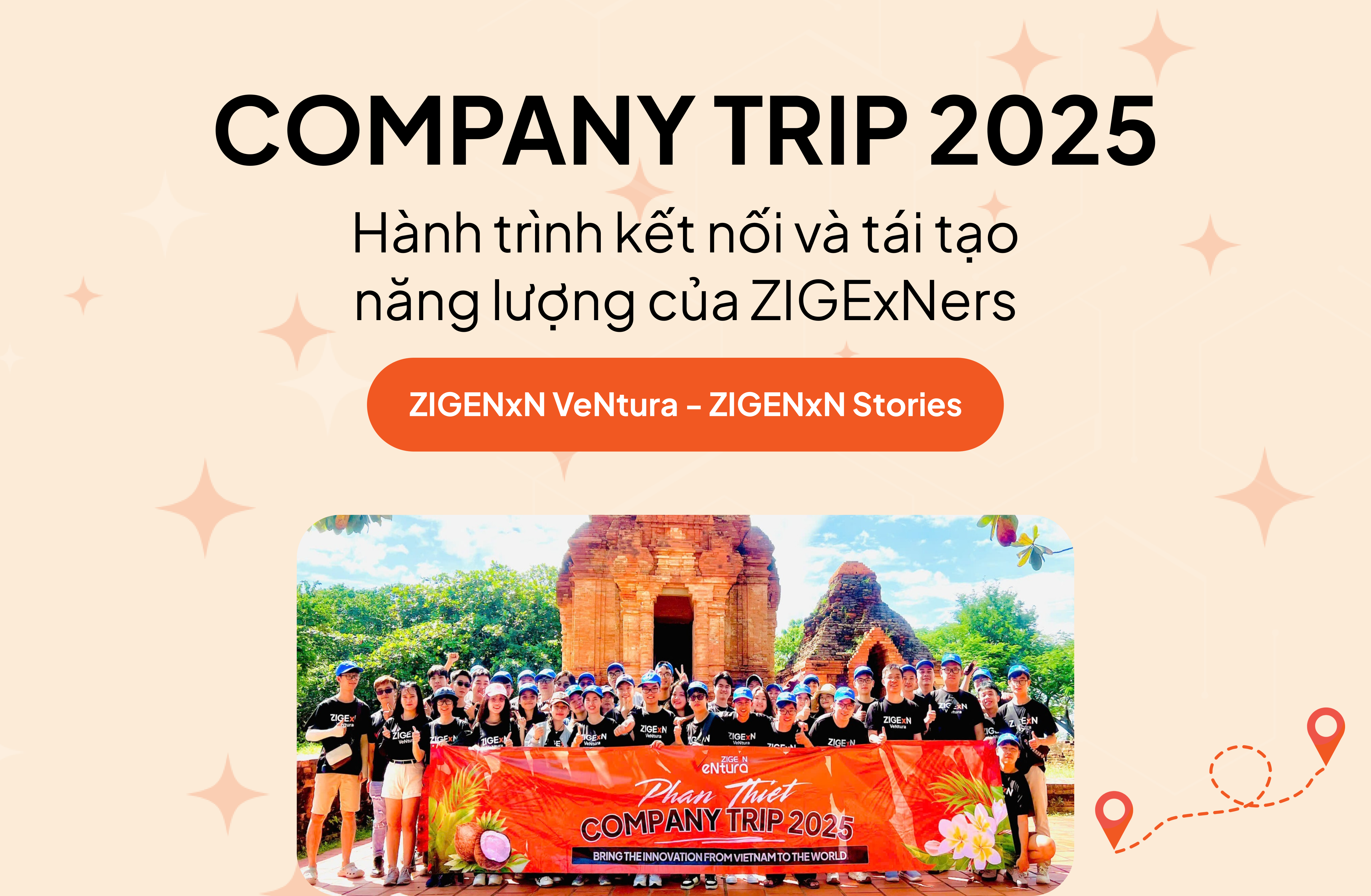 Company Trip 2025: Hành trình kết nối và tái tạo năng lượng của ZIGExNers