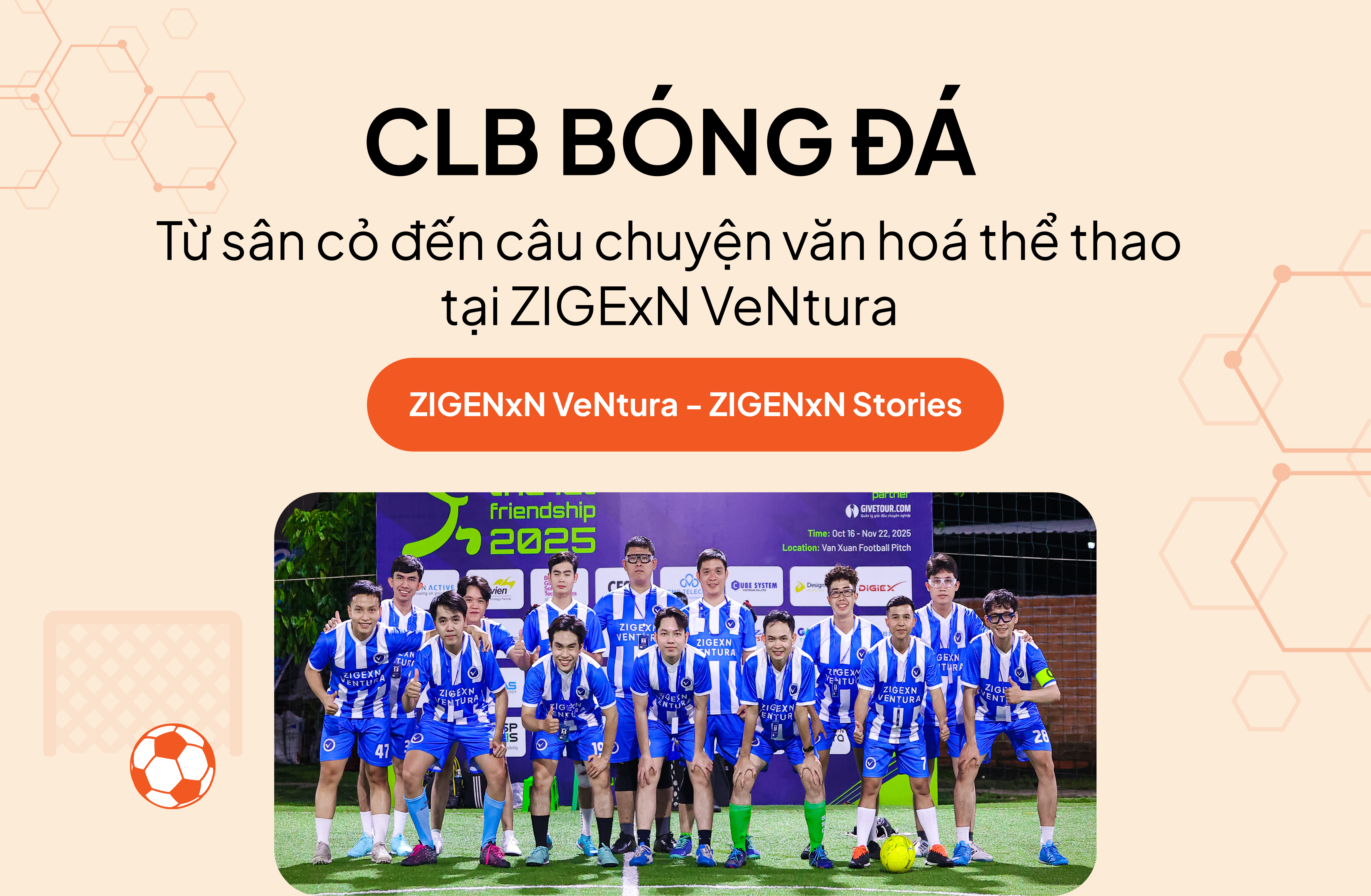 CLB Bóng đá: Từ sân cỏ đến câu chuyện văn hoá thể thao tại ZIGExN VeNtura