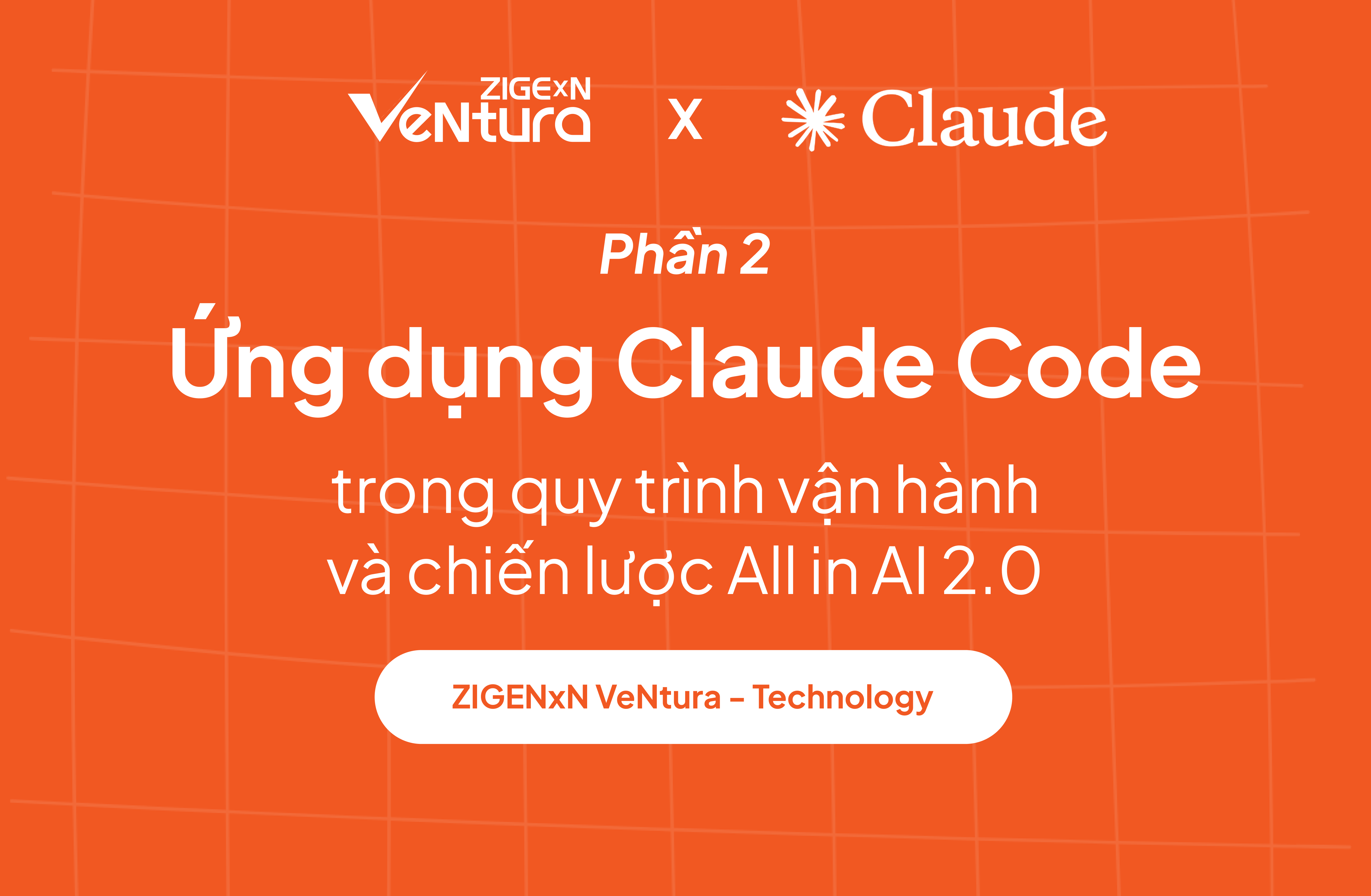 Phần 2: Ứng dụng Claude Code trong quy trình vận hành và chiến lược All in AI 2.0