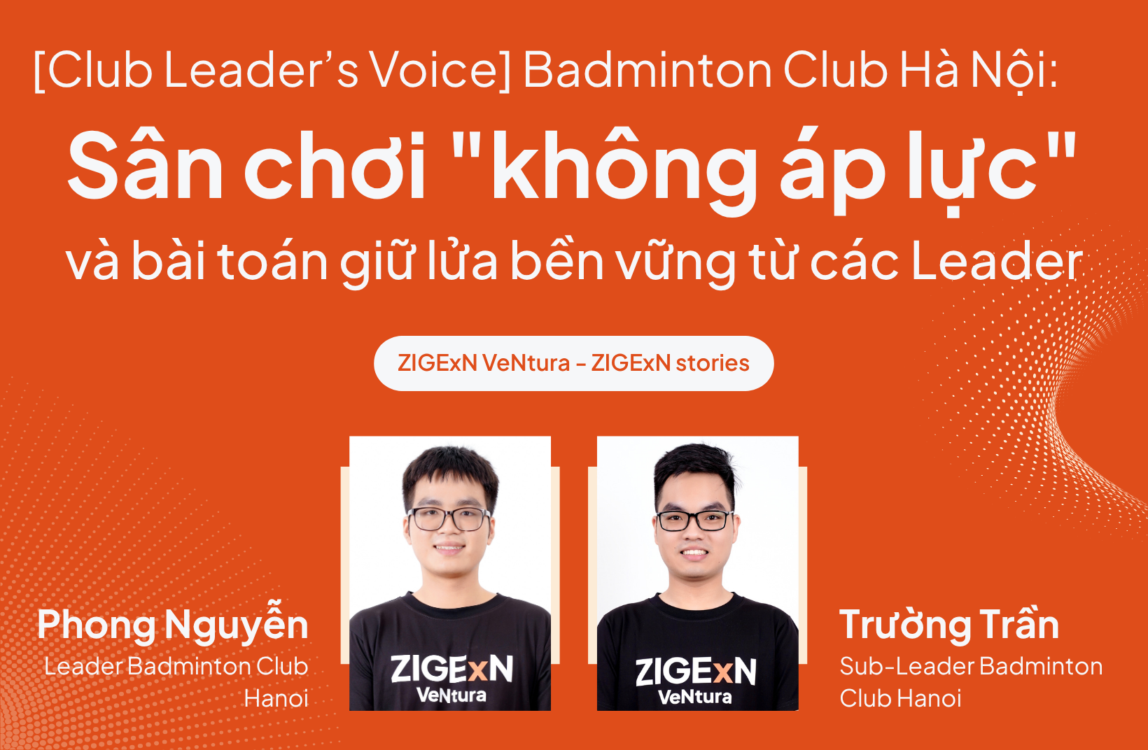 Club Leader’s Voice] Badminton Club Hà Nội: Sân chơi "không áp lực" và bài toán giữ lửa bền vững từ các Leader