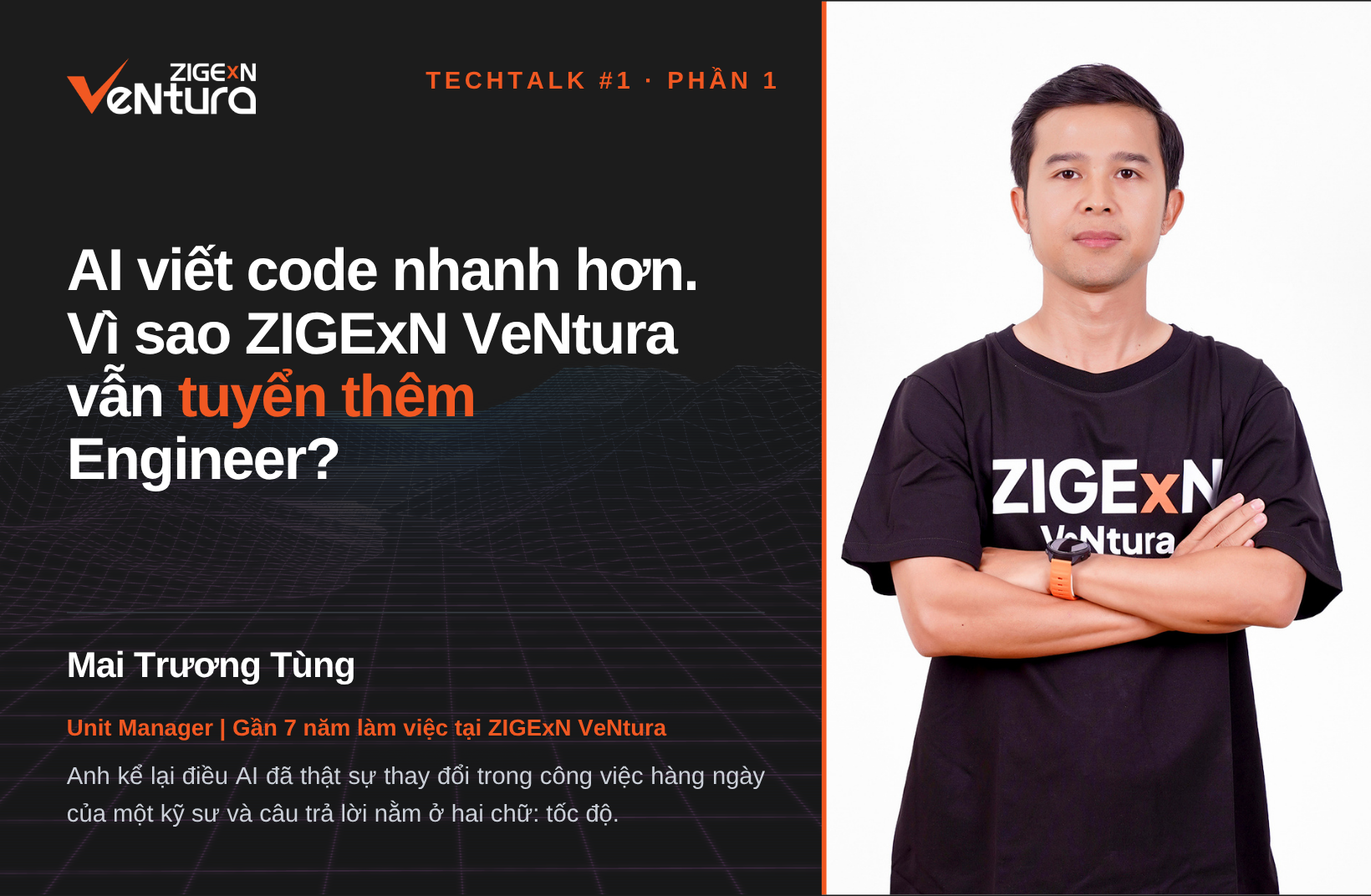 TechTalk #1 - Phần 1: Nếu AI viết code nhanh hơn, tại sao nhu cầu tuyển Engineer ở ZIGExN VeNtura lại tăng?