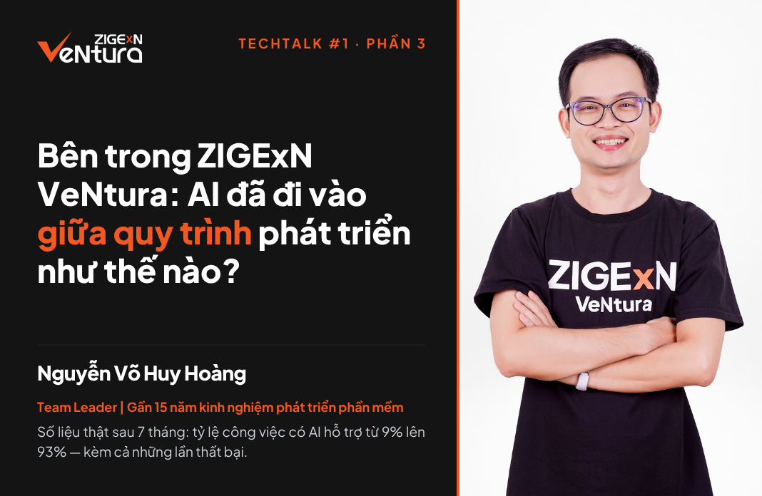 TechTalk #1 - Phần 3: Bên trong ZIGExN VeNtura: AI đã đi vào giữa quy trình phát triển như thế nào?